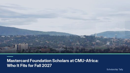 Mastercard Foundation Scholars at CMU-Africa: Who It Fits for Fall 2027