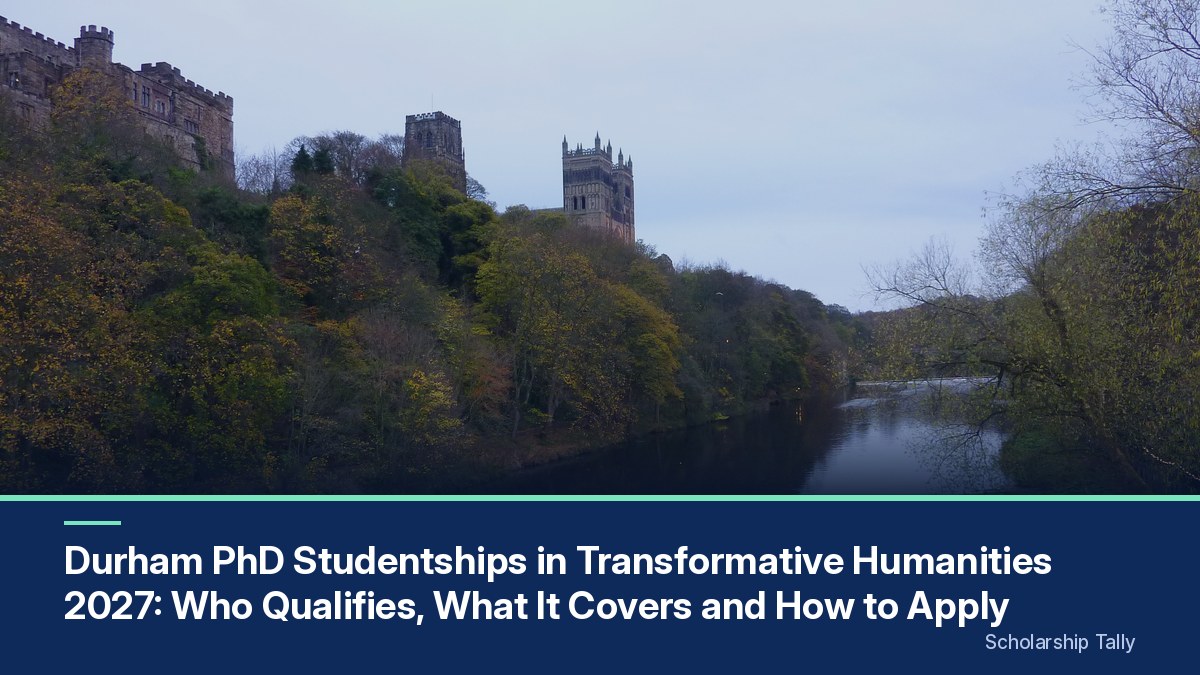 Durham PhD Studentships in Transformative Humanities 2027: Who Qualifies, What It Covers and How to Apply