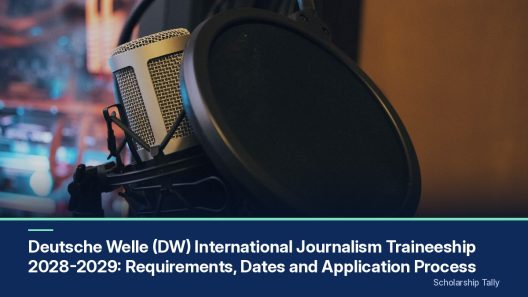 Deutsche Welle (DW) International Journalism Traineeship 2028-2029: Requirements, Dates and Application Process