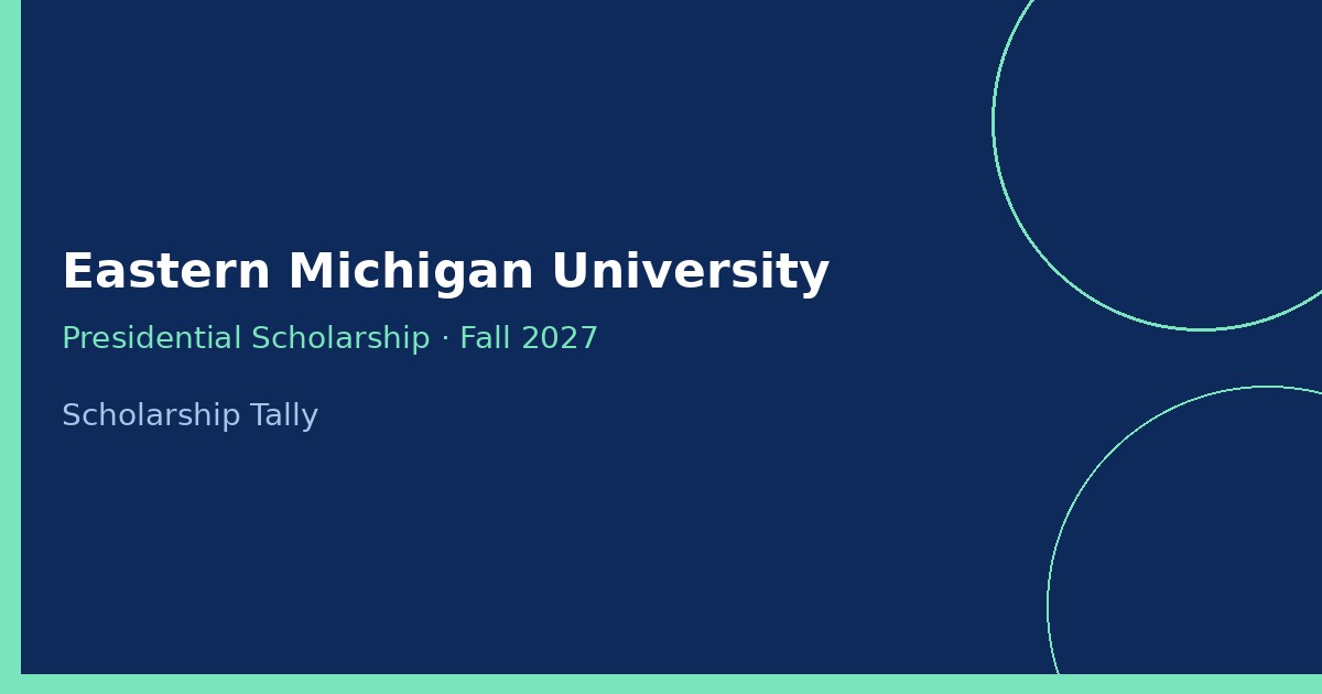 Eastern Michigan University Presidential Scholarship for Fall 2027: eligibility paths, visit rule, and renewal terms