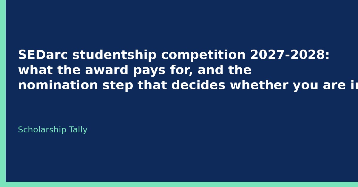SEDarc studentship competition 2027-2028: what the award pays for, and the nomination step that decides whether you are in