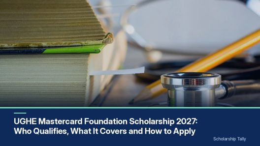 UGHE Mastercard Foundation Scholarship 2027: Who Qualifies, What It Covers and How to Apply